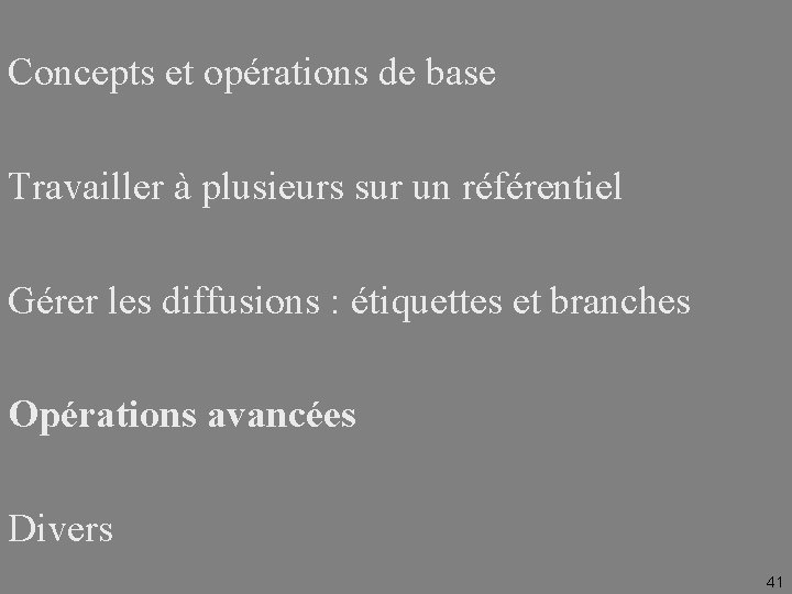 Concepts et opérations de base Travailler à plusieurs sur un référentiel Gérer les diffusions