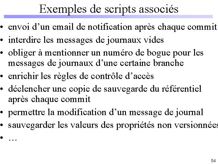 Exemples de scripts associés • envoi d’un email de notification après chaque commit •