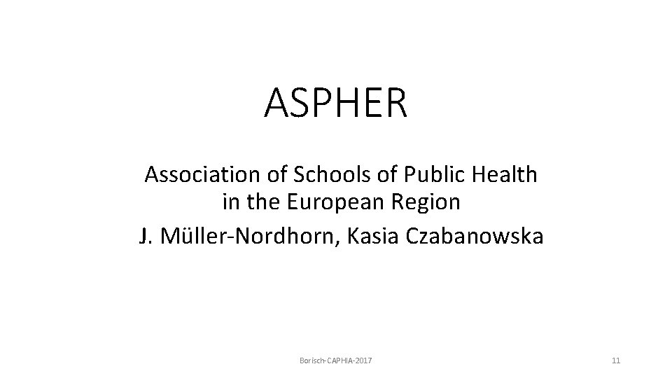 ASPHER Association of Schools of Public Health in the European Region J. Müller-Nordhorn, Kasia
