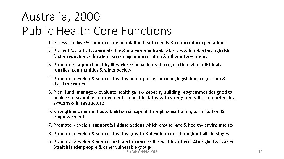 Australia, 2000 Public Health Core Functions 1. Assess, analyse & communicate population health needs