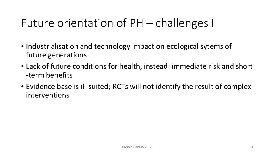 Future orientation of PH – challenges I • Industrialisation and technology impact on ecological