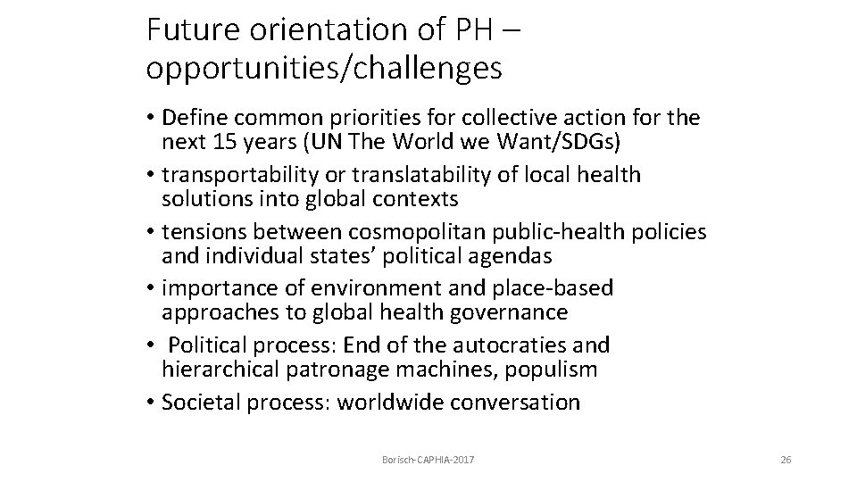 Future orientation of PH – opportunities/challenges • Define common priorities for collective action for