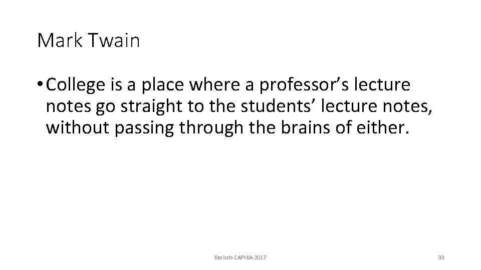 Mark Twain • College is a place where a professor’s lecture notes go straight