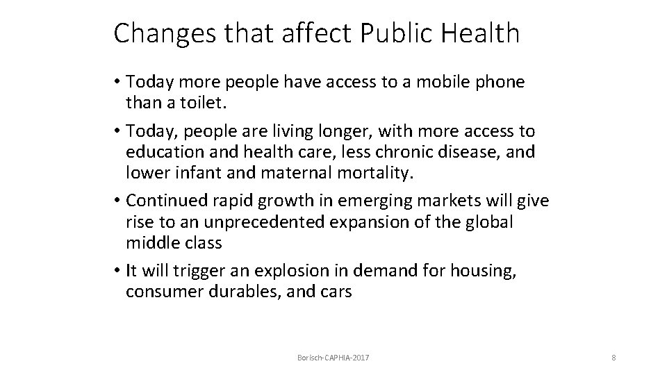 Changes that affect Public Health • Today more people have access to a mobile