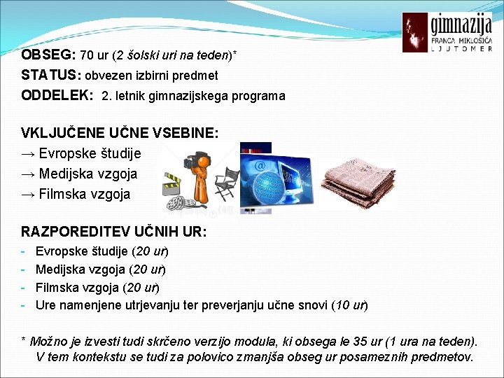 OBSEG: 70 ur (2 šolski uri na teden)* STATUS: obvezen izbirni predmet ODDELEK: 2.