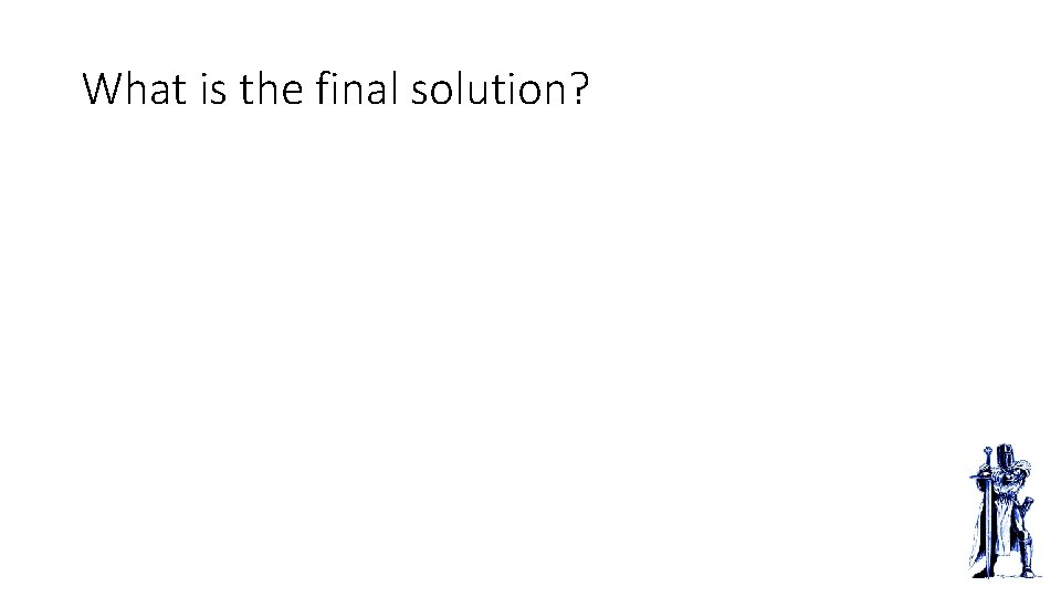 What is the final solution? 