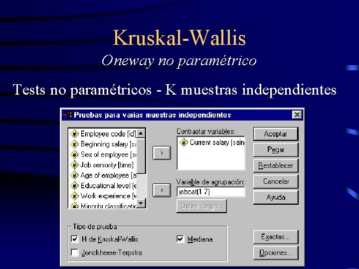 Kruskal-Wallis Oneway no paramétrico Tests no paramétricos - K muestras independientes 