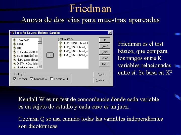 Friedman Anova de dos vías para muestras apareadas Friedman es el test básico, que