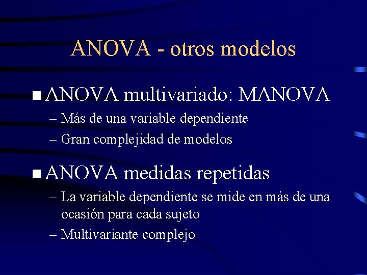 ANOVA - otros modelos n ANOVA multivariado: MANOVA – Más de una variable dependiente