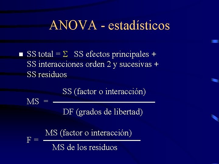 ANOVA - estadísticos n SS total = SS efectos principales + SS interacciones orden