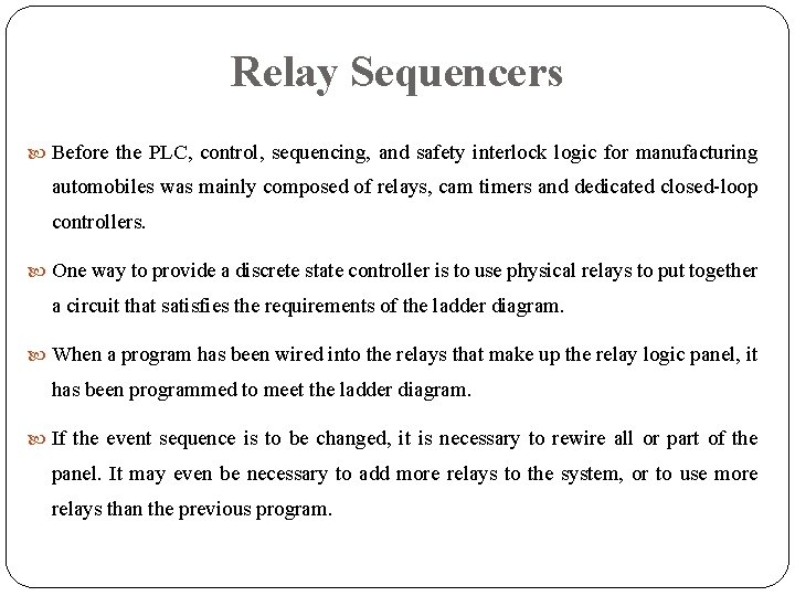 Relay Sequencers Before the PLC, control, sequencing, and safety interlock logic for manufacturing automobiles Relay Sequencers Before the PLC, control, sequencing, and safety interlock logic for manufacturing automobiles