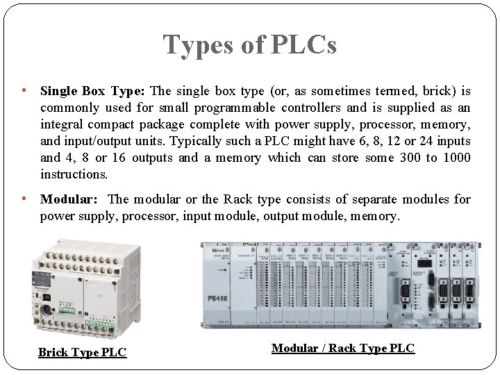 Types of PLCs • Single Box Type: The single box type (or, as sometimes Types of PLCs • Single Box Type: The single box type (or, as sometimes