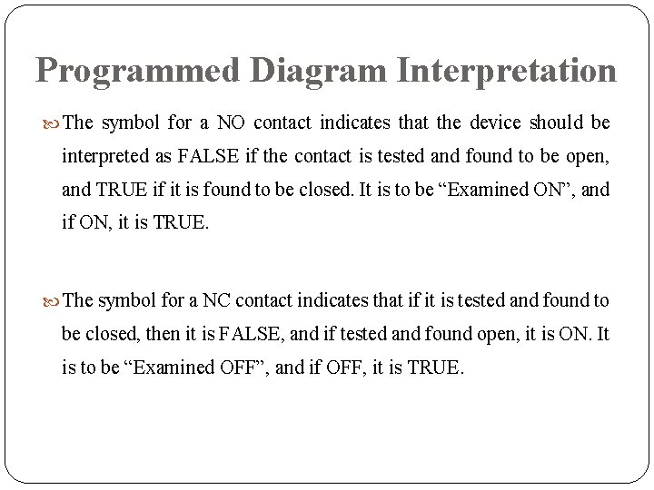 Programmed Diagram Interpretation The symbol for a NO contact indicates that the device should Programmed Diagram Interpretation The symbol for a NO contact indicates that the device should