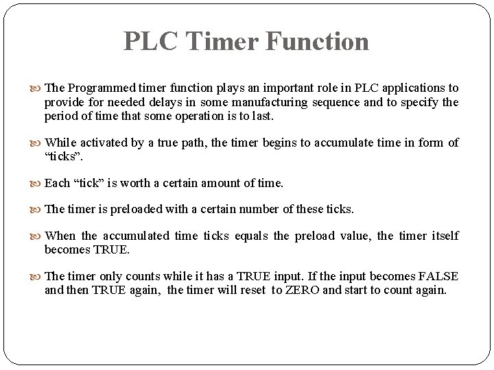 PLC Timer Function The Programmed timer function plays an important role in PLC applications PLC Timer Function The Programmed timer function plays an important role in PLC applications