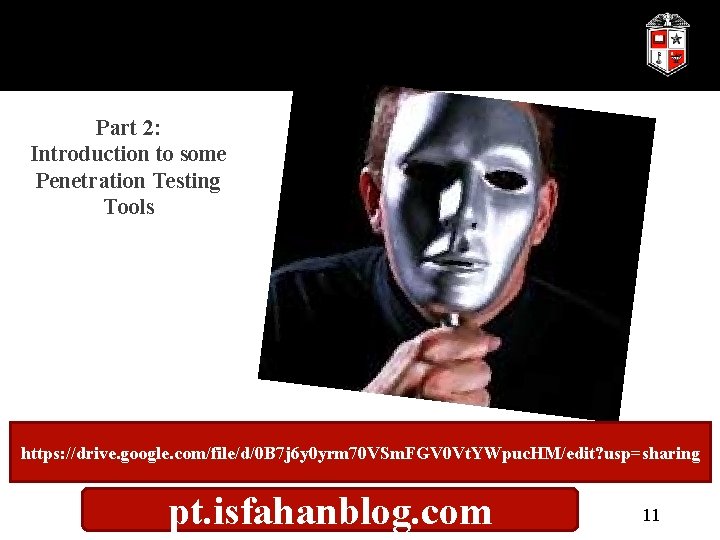 Part 2: Introduction to some Penetration Testing Tools https: //drive. google. com/file/d/0 B 7