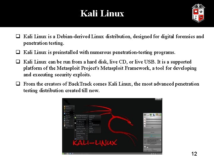 Kali Linux q Kali Linux is a Debian-derived Linux distribution, designed for digital forensics