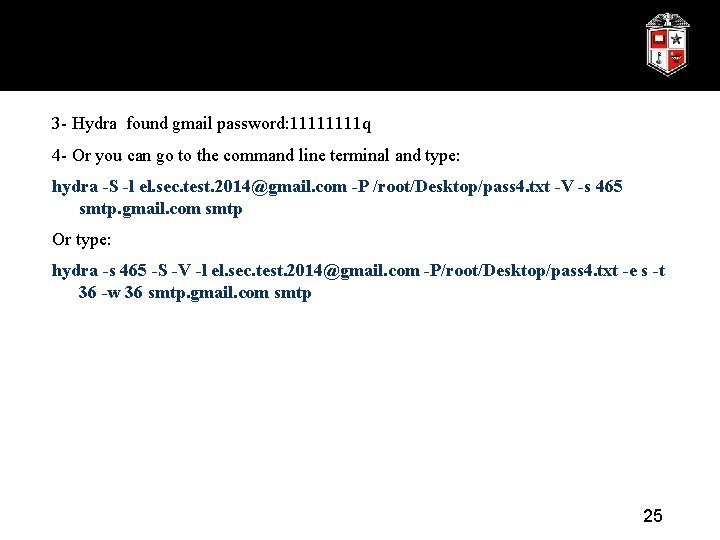 3 - Hydra found gmail password: 1111 q 4 - Or you can go