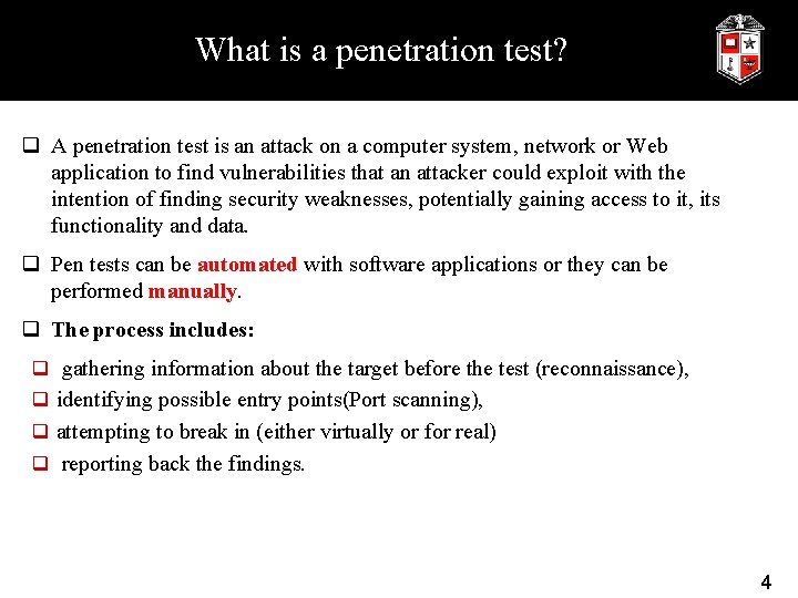 What is a penetration test? q A penetration test is an attack on a