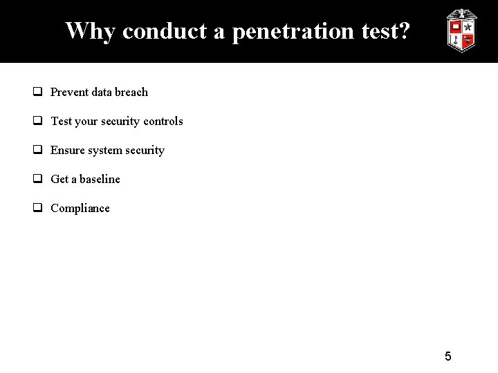 Why conduct a penetration test? q Prevent data breach q Test your security controls