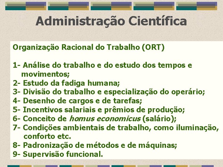 Administração Científica Organização Racional do Trabalho (ORT) 1 - Análise do trabalho e do