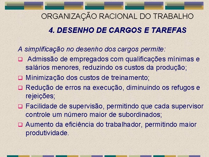 ORGANIZAÇÃO RACIONAL DO TRABALHO 4. DESENHO DE CARGOS E TAREFAS A simplificação no desenho