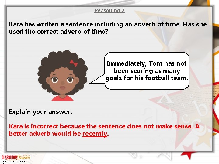 Reasoning 2 Kara has written a sentence including an adverb of time. Has she