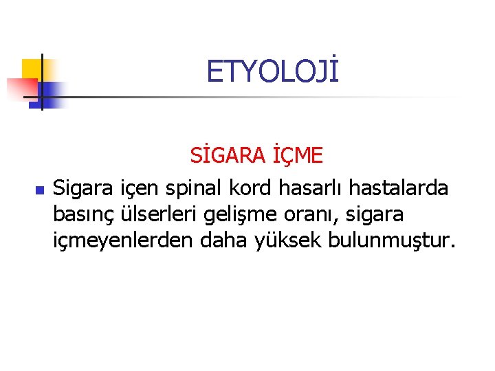 ETYOLOJİ n SİGARA İÇME Sigara içen spinal kord hasarlı hastalarda basınç ülserleri gelişme oranı,