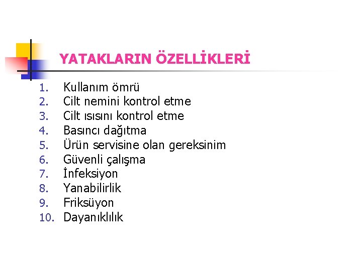 YATAKLARIN ÖZELLİKLERİ 1. 2. 3. 4. 5. 6. 7. 8. 9. 10. Kullanım ömrü