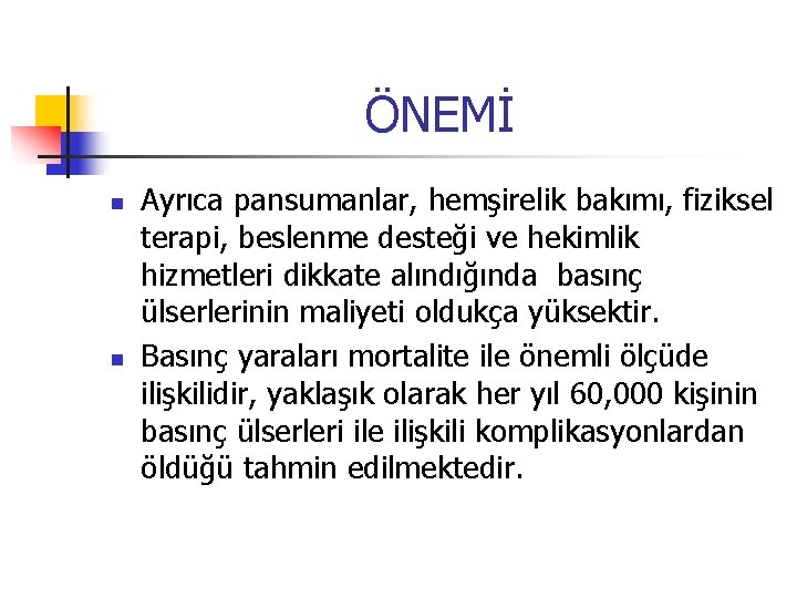 ÖNEMİ n n Ayrıca pansumanlar, hemşirelik bakımı, fiziksel terapi, beslenme desteği ve hekimlik hizmetleri