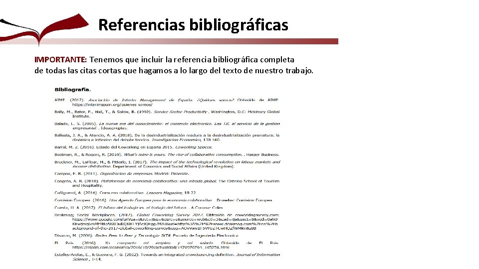 Referencias bibliográficas IMPORTANTE: Tenemos que incluir la referencia bibliográfica completa de todas las citas