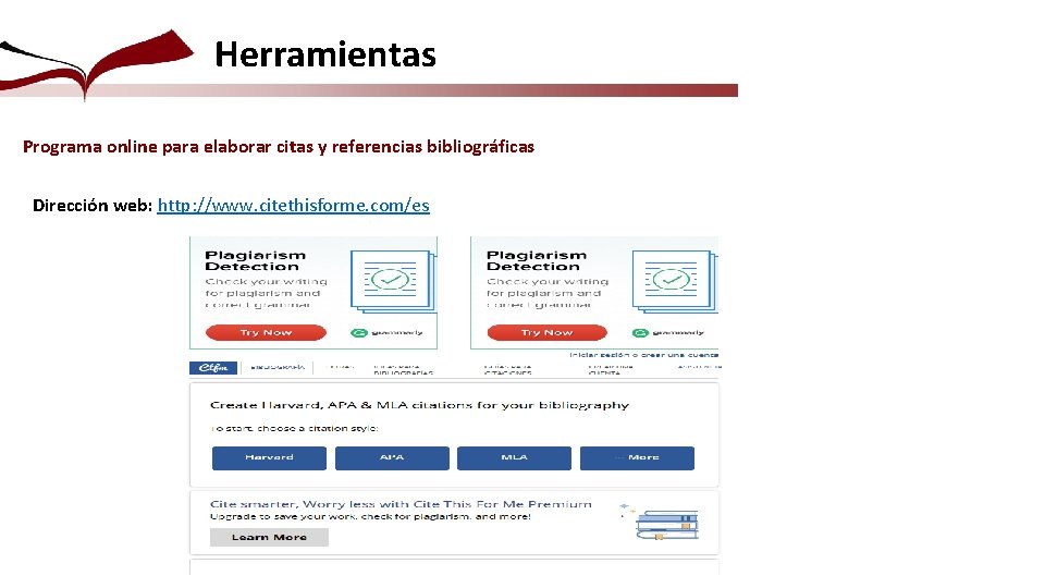 Herramientas Programa online para elaborar citas y referencias bibliográficas Dirección web: http: //www. citethisforme.