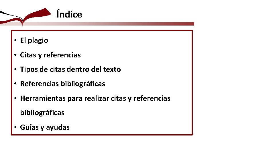 Índice • El plagio • Citas y referencias • Tipos de citas dentro del