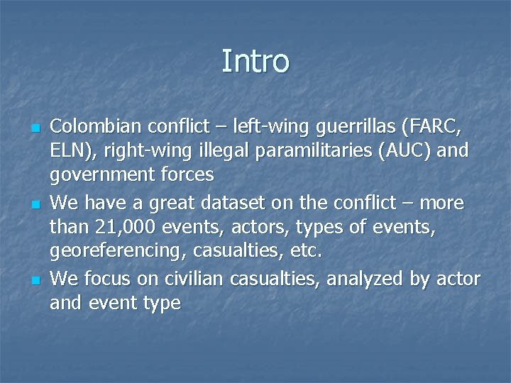 Intro n n n Colombian conflict – left-wing guerrillas (FARC, ELN), right-wing illegal paramilitaries