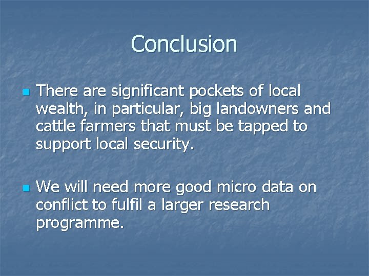 Conclusion n n There are significant pockets of local wealth, in particular, big landowners