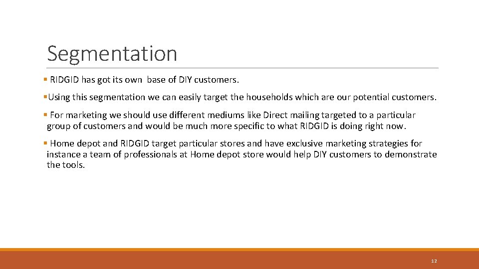 Segmentation § RIDGID has got its own base of DIY customers. §Using this segmentation