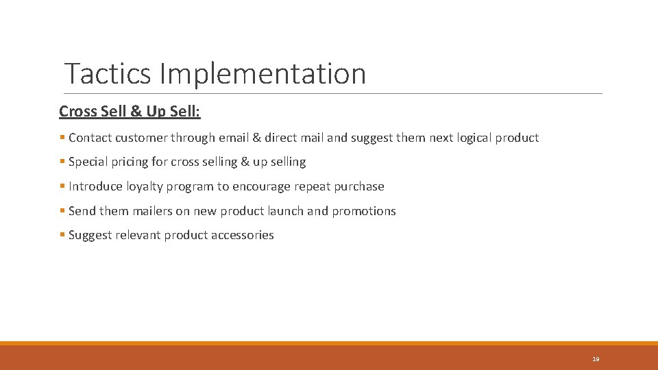 Tactics Implementation Cross Sell & Up Sell: § Contact customer through email & direct