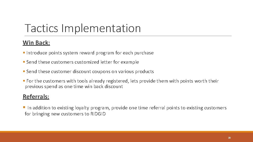 Tactics Implementation Win Back: § Introduce points system reward program for each purchase §