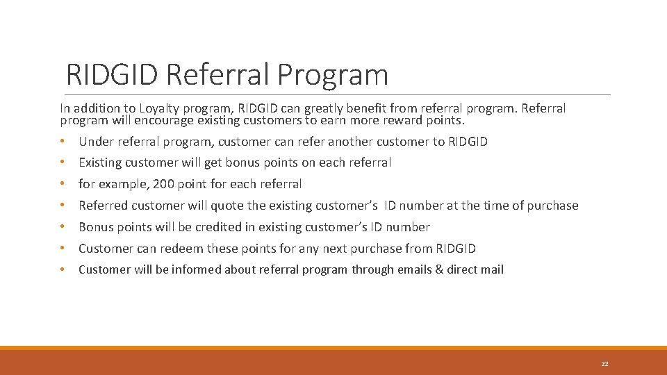 RIDGID Referral Program In addition to Loyalty program, RIDGID can greatly benefit from referral