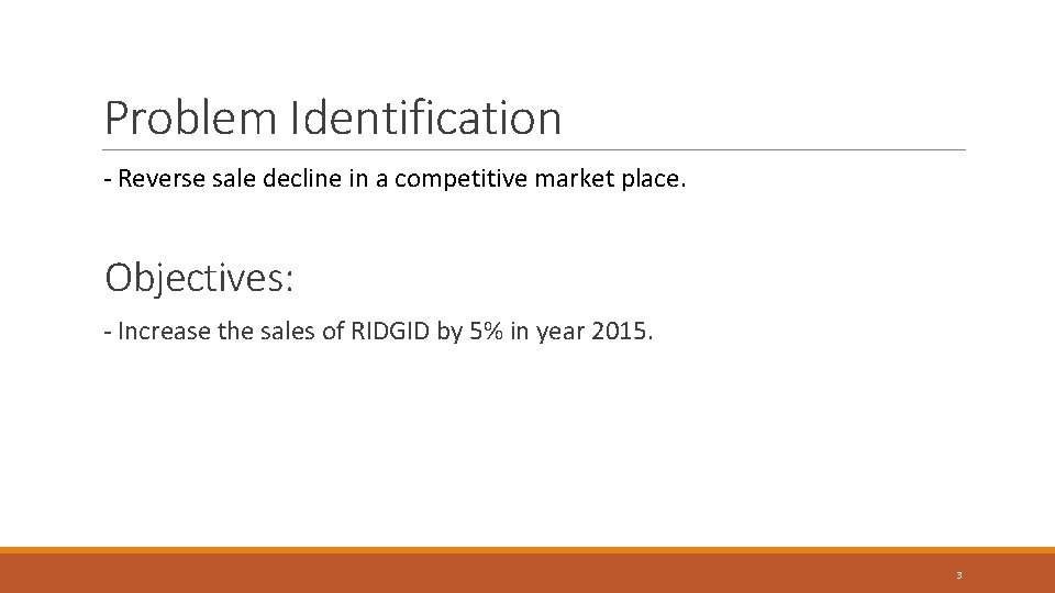 Problem Identification - Reverse sale decline in a competitive market place. Objectives: - Increase