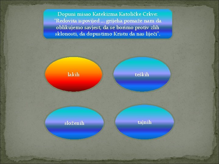 Dopuni misao Katekizma Katoličke Crkve: “Redovita ispovijed … grijeha pomaže nam da oblikujemo savjest,