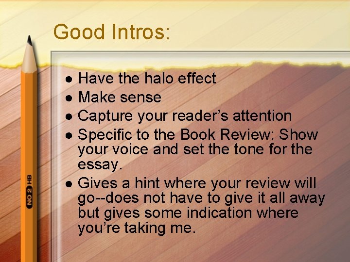 Good Intros: l l l Have the halo effect Make sense Capture your reader’s