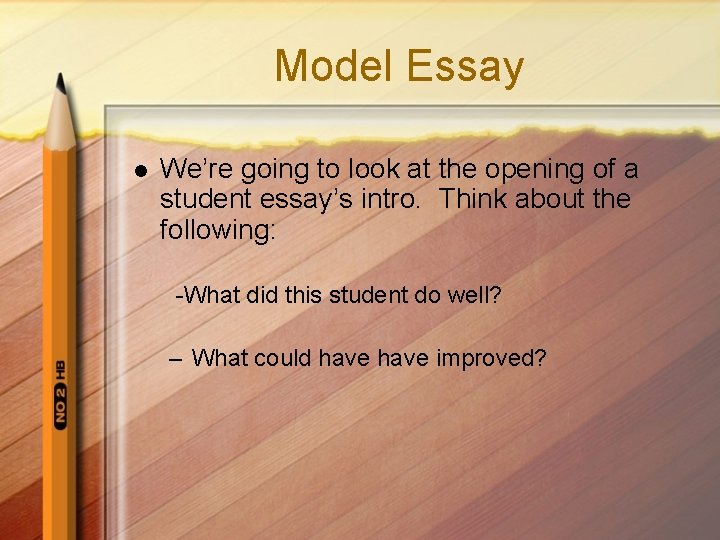 Model Essay l We’re going to look at the opening of a student essay’s