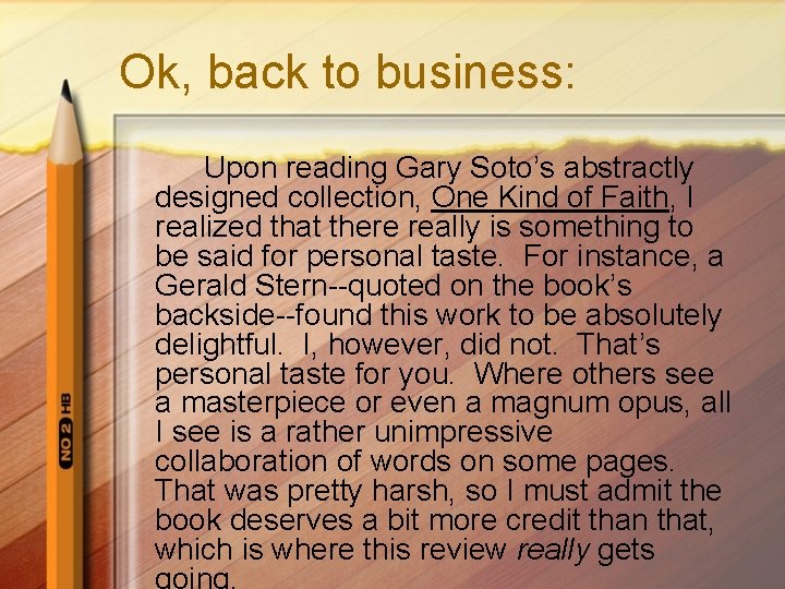 Ok, back to business: Upon reading Gary Soto’s abstractly designed collection, One Kind of