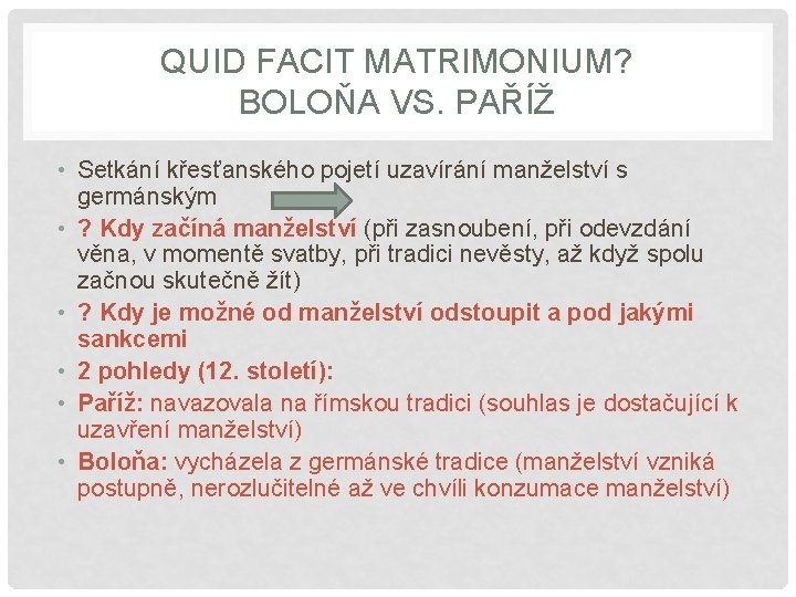 QUID FACIT MATRIMONIUM? BOLOŇA VS. PAŘÍŽ • Setkání křesťanského pojetí uzavírání manželství s germánským