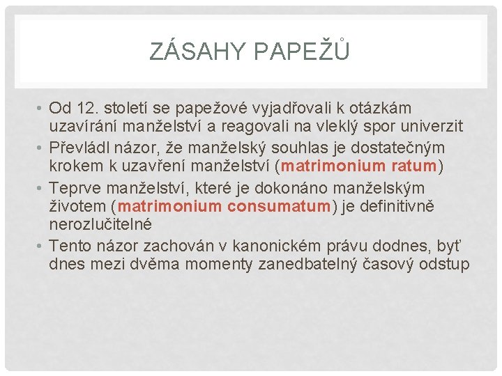 ZÁSAHY PAPEŽŮ • Od 12. století se papežové vyjadřovali k otázkám uzavírání manželství a