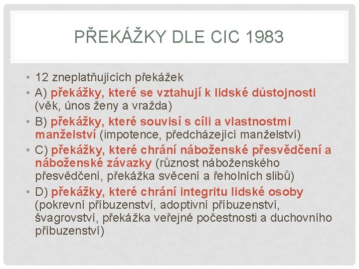 PŘEKÁŽKY DLE CIC 1983 • 12 zneplatňujících překážek • A) překážky, které se vztahují