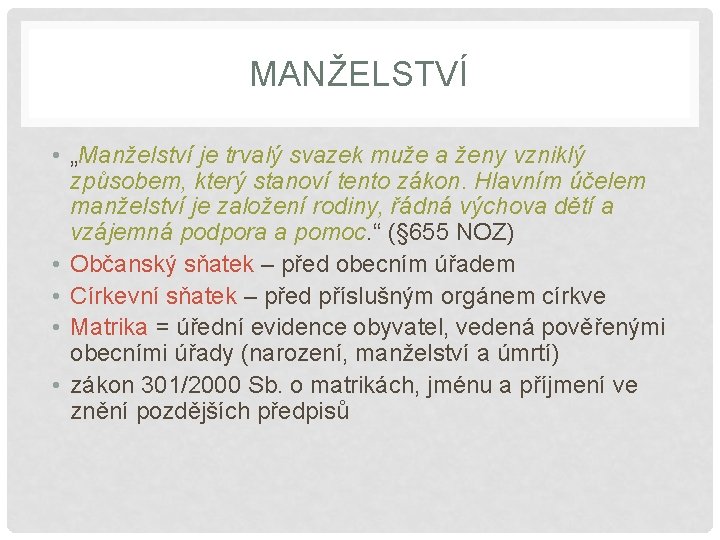 MANŽELSTVÍ • „Manželství je trvalý svazek muže a ženy vzniklý způsobem, který stanoví tento