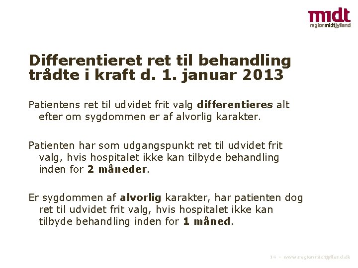 Differentieret til behandling trådte i kraft d. 1. januar 2013 Patientens ret til udvidet