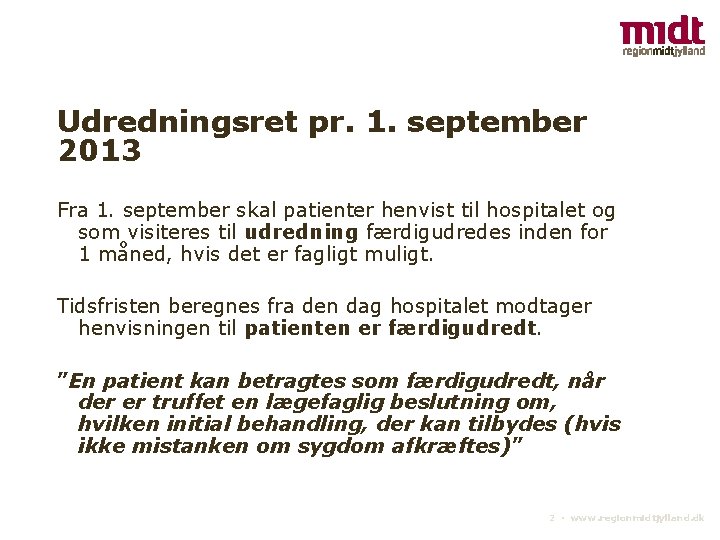 Udredningsret pr. 1. september 2013 Fra 1. september skal patienter henvist til hospitalet og