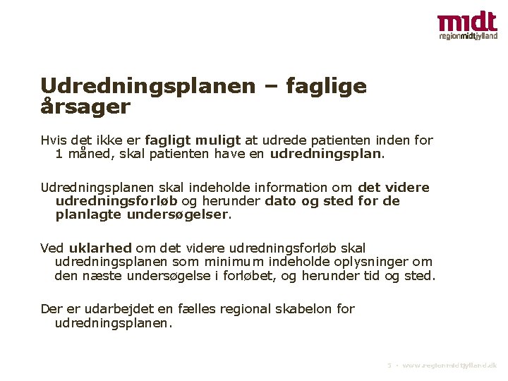 Udredningsplanen – faglige årsager Hvis det ikke er fagligt muligt at udrede patienten inden